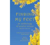 Finding My Feet: An anthology of poetic voices Second Edition