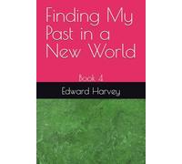 Finding My Past in a New World: Book 4
