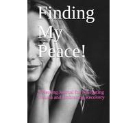 Finding My Peace: A Healing Journal for Navigating Trauma and Embracing Recovery