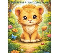 Finding My Roar: A fun and friendly Journal to guide kids in building their confidence, bravery, and believing in themselves
