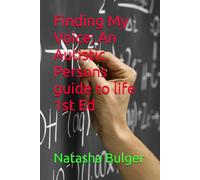Finding My Voice: An Autistic Persons guide to life 1st Ed