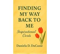 Finding My Way Back to Me - Inspirational Cards: Messages for Self-Discovery and Self-Maintenance