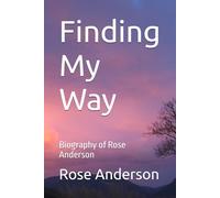 Finding My Way: Biography of Rose Anderson