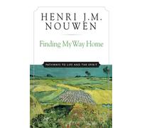Finding My Way Home: Pathways to Life and the Spirit