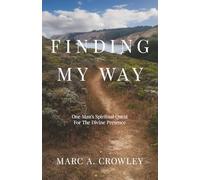 Finding My Way: One Man’s Spiritual Quest For The Divine Presence
