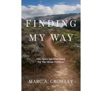 Finding My Way: One Man's Spiritual Quest For The Divine Presence