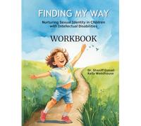 Finding My Way: Workbook: Nurturing Sexual Identity in Children with Intellectual Disabilities