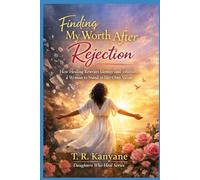 Finding My Worth After Rejection: How Healing Rewrites Identity and Teaches a Woman to Stand in Her Own Value (Daughters Who Heal)