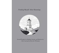 Finding Myself After Shunning: Journal Prompts for Healing, Growth, and Rediscovery After Leaving the Jehovah’s Witnesses