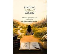 FINDING MYSELF AGAIN: A Memoir of Self-Loss and Awakening