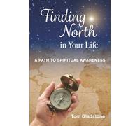 Finding North in Your Life: A Path to Spiritual Awareness