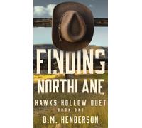 Finding Northlane: A MUST-READ heartfelt and steamy strangers-to-lovers, small-town, single dad, age gap, cowboy romance: 1 (Hawks Hollow Duet)