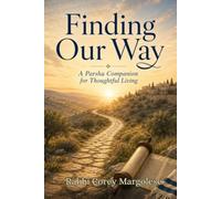 Finding Our Way: A Parsha Companion for Thoughtful Living