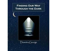 Finding our Way through the Dark: An Astrological Companion to Mysteries of the Dark Moon (2008)