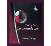 Finding our Way through the Dark: An Astrological Companion to Mysteries of the Dark Moon (2008)