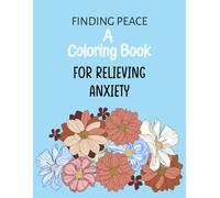 Finding PEACE: A Coloring Book for Relieving Anxiety