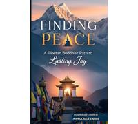FINDING PEACE: A Tibetan Buddhist Path to Lasting Joy (The Essential Buddhist Guidebook Series)