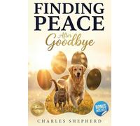 Finding Peace After Goodbye: The Compassionate Framework for Navigating Pet Loss Grief with Hope and Resilience