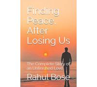 Finding Peace, After Losing Us: The Complete Story of an Unfinished Love (Finding Peace Series)