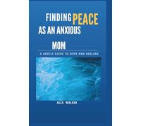Finding Peace as an Anxious Mom: A Gentle Guide to Hope and Healing