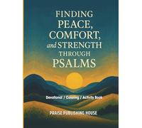 Finding Peace, Comfort, and Strength Through Psalms: Devotional (Psalms Activity Collection)