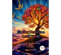 Finding Peace in a Loud World: 30 Days of Calm, Clarity, and Faith