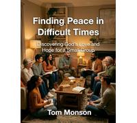 Finding Peace in Difficult Times: Discovering God’s Love and Hope for a Small Group: 1 (Unconditional Love & Peace)