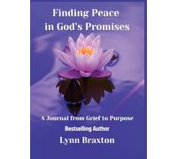 Finding Peace in God's Promises: A Journal from Grief to Purpose
