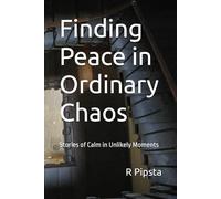 Finding Peace in Ordinary Chaos: Stories of Calm in Unlikely Moments