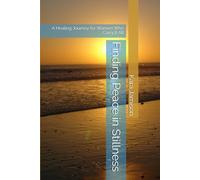 Finding Peace in Stillness: A Healing Journey for Women Who Carry It All