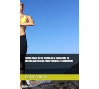 FINDING PEACE IN THE STORM:AN AL ANON GUIDE TO GRIEVING AND HEALING FROM PARENTAL ESTRANGEMENT