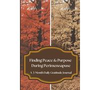 Finding Peace & Purpose During Perimenopause: A 3-Month Daily Gratitude Journal
