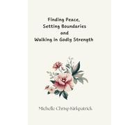 Finding Peace, Setting Boundaries and Walking in Godly Strength