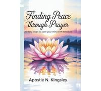 Finding Peace Through Prayer: 30 Daily Steps to Calm Your Mind with Scripture