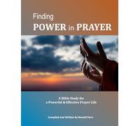 Finding Power in Prayer: A Bible Study for a Powerful & Effective Prayer Life