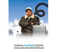 Finding Purpose Despite Challenging Beginnings