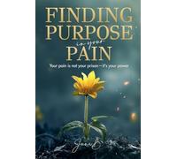 Finding Purpose In Your Pain