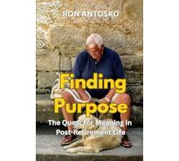 Finding Purpose: The Quest for Meaning in Post-Retirement Life
