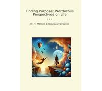 Finding Purpose: Worthwhile Perspectives on Life (Classic Books)