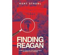 FINDING REAGAN: A GEN Z’S TREATISE FOR LOOKING BACK IN ORDER TO GO FORWARD