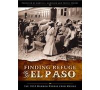 Finding Refuge in El Paso: The 1912 Mormon Exodus from Mexico [USA] [DVD]