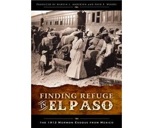 Finding Refuge in El Paso: The 1912 Mormon Exodus from Mexico [USA] [DVD]