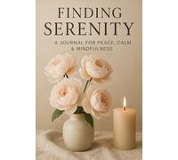 Finding Serenity: A Gratitude Journal for Calm, Balance & Inner Strength