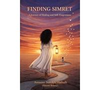 Finding Simret: A Journey of Healing, Self-Forgiveness, and Returning to Yourself