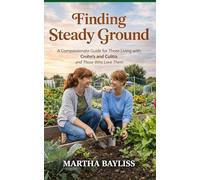 Finding Steady Ground: A Compassionate Guide for Those Living with Crohn’s and Colitis and Those Who Love Them