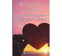 Finding Strength in Grief: Self-Guided Adaptable Strategies for Grieving