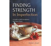 Finding Strength in Imperfection: A Guide to Self-Acceptance and Inner Peace
