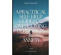 Finding Strength Within: A Practical Self-Help Guide for Overcoming Depression and Anxiety: A Practical Self-Help Guide for Overcoming Depression and Anxiety (The Healing Within Series)