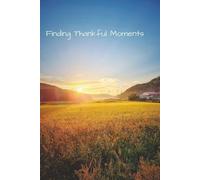 Finding Thankful Moments: A Gentle Practice of Noticing the Good in Ordinary Days