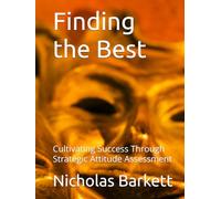 Finding the Best: Cultivating Success Through Strategic Attitude Assessment